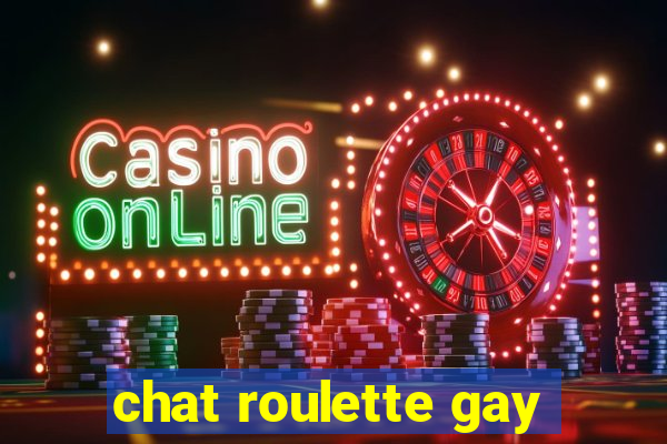 chat roulette gay